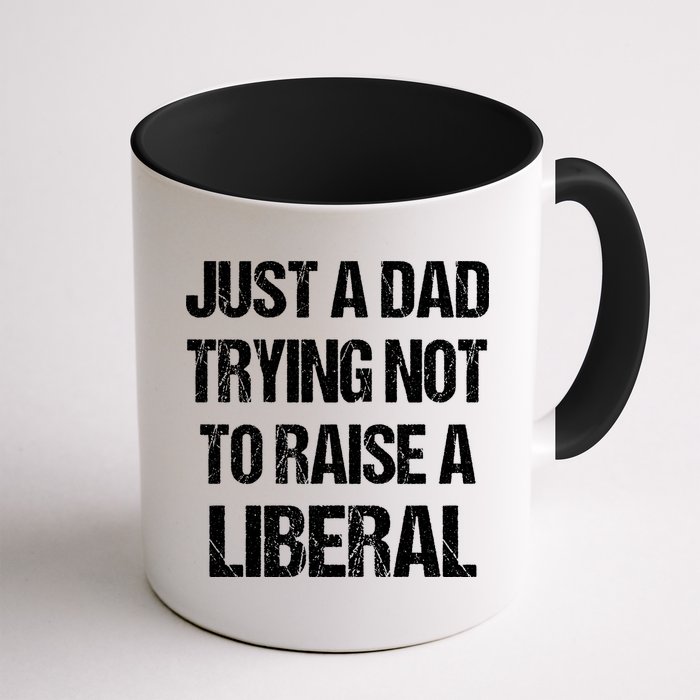 Just A Dad Trying Not To Raise A Liberal Mug