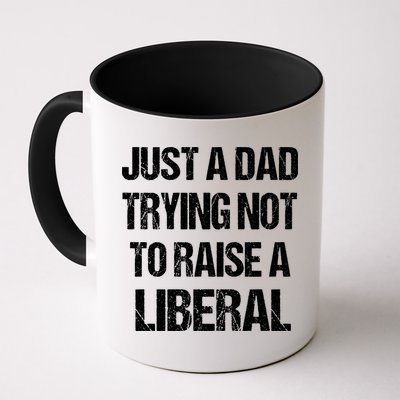 Just A Dad Trying Not To Raise A Liberal Mug