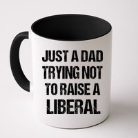 Just A Dad Trying Not To Raise A Liberal Mug