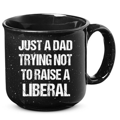 Just A Dad Trying Not To Raise A Liberal 15oz Campfire Ceramic Mug