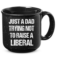 Just A Dad Trying Not To Raise A Liberal 15oz Campfire Ceramic Mug