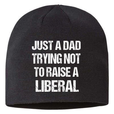 Just A Dad Trying Not To Raise A Liberal Sustainable Beanie