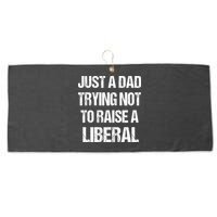 Just A Dad Trying Not To Raise A Liberal Large Microfiber Waffle Golf Towel