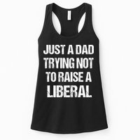 Just A Dad Trying Not To Raise A Liberal Womens Tank Top