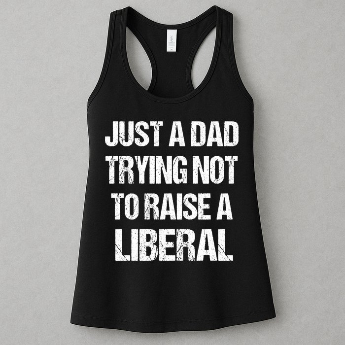 Just A Dad Trying Not To Raise A Liberal Womens Tank Top
