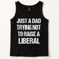 Just A Dad Trying Not To Raise A Liberal Tank Top
