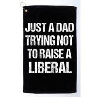 Just A Dad Trying Not To Raise A Liberal Golf Towel