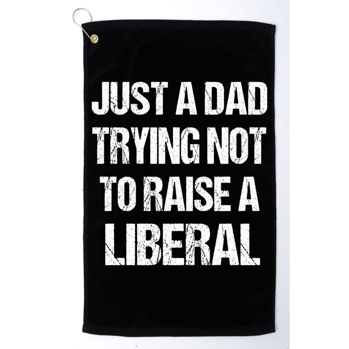Just A Dad Trying Not To Raise A Liberal Golf Towel