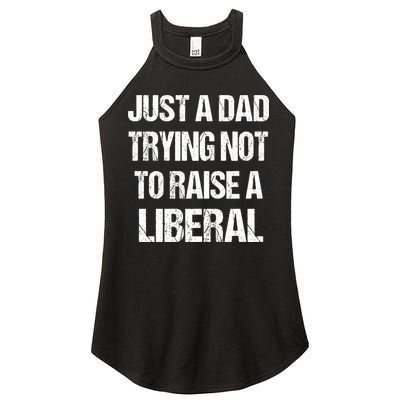 Just A Dad Trying Not To Raise A Liberal Women's Perfect Tri Rocker Tank