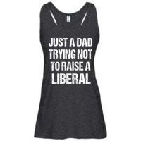 Just A Dad Trying Not To Raise A Liberal Ladies Essential Flowy Tank