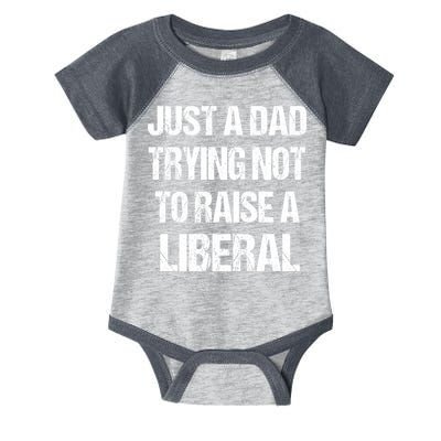 Just A Dad Trying Not To Raise A Liberal Infant Baby Jersey Bodysuit