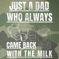 Just A Dad Who Always Came Back With The Milk Legacy Tie Dye Trucker Hat