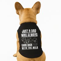 Just A Dad Who Always Came Back With The Milk Doggie Tank