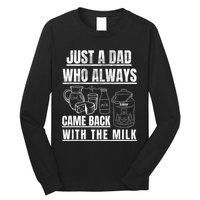 Just A Dad Who Always Came Back With The Milk Long Sleeve Shirt