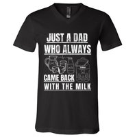 Just A Dad Who Always Came Back With The Milk V-Neck T-Shirt