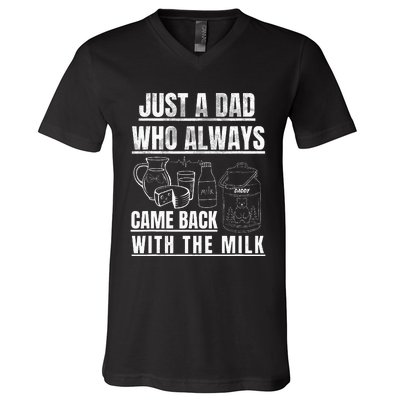 Just A Dad Who Always Came Back With The Milk V-Neck T-Shirt