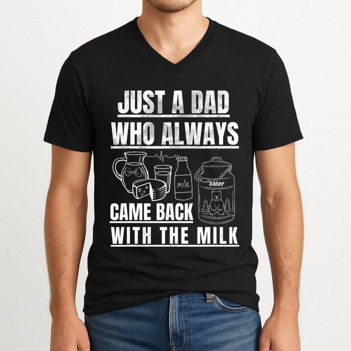 Just A Dad Who Always Came Back With The Milk V-Neck T-Shirt