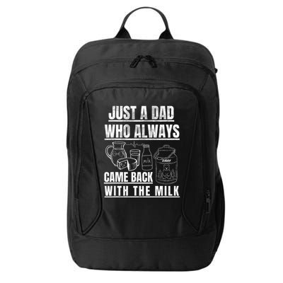 Just A Dad Who Always Came Back With The Milk City Backpack
