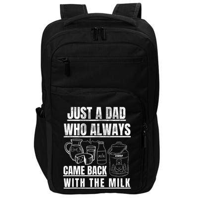 Just A Dad Who Always Came Back With The Milk Impact Tech Backpack