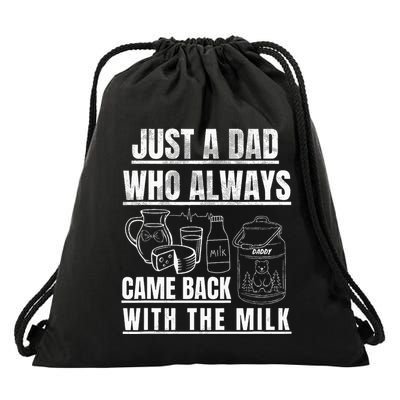 Just A Dad Who Always Came Back With The Milk Drawstring Bag