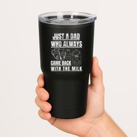 Just A Dad Who Always Came Back With The Milk Tumbler