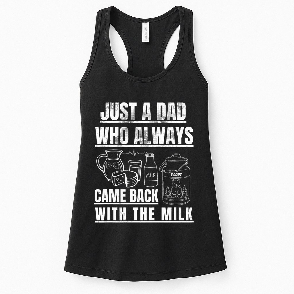 Just A Dad Who Always Came Back With The Milk Womens Tank Top