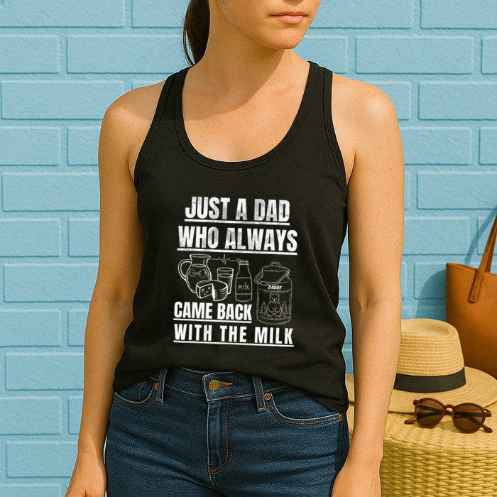 Just A Dad Who Always Came Back With The Milk Womens Tank Top