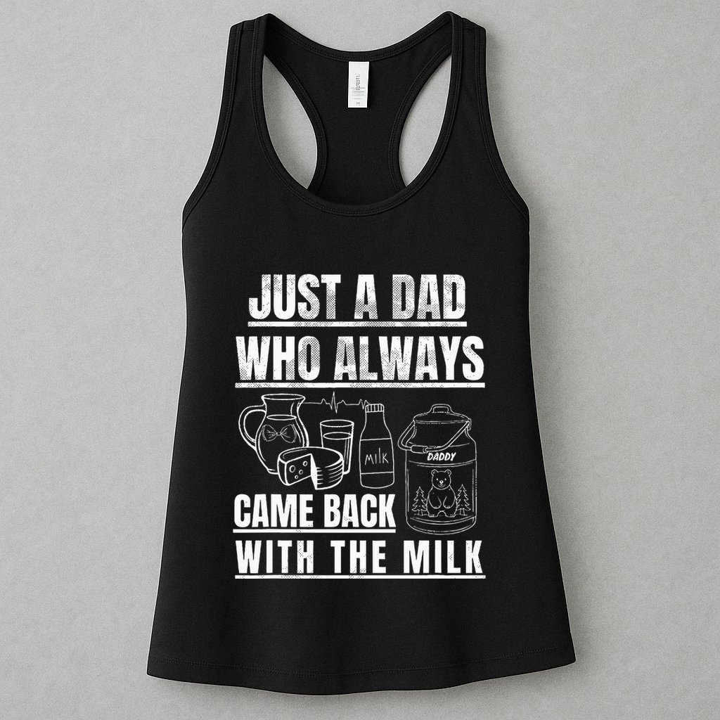 Just A Dad Who Always Came Back With The Milk Womens Tank Top
