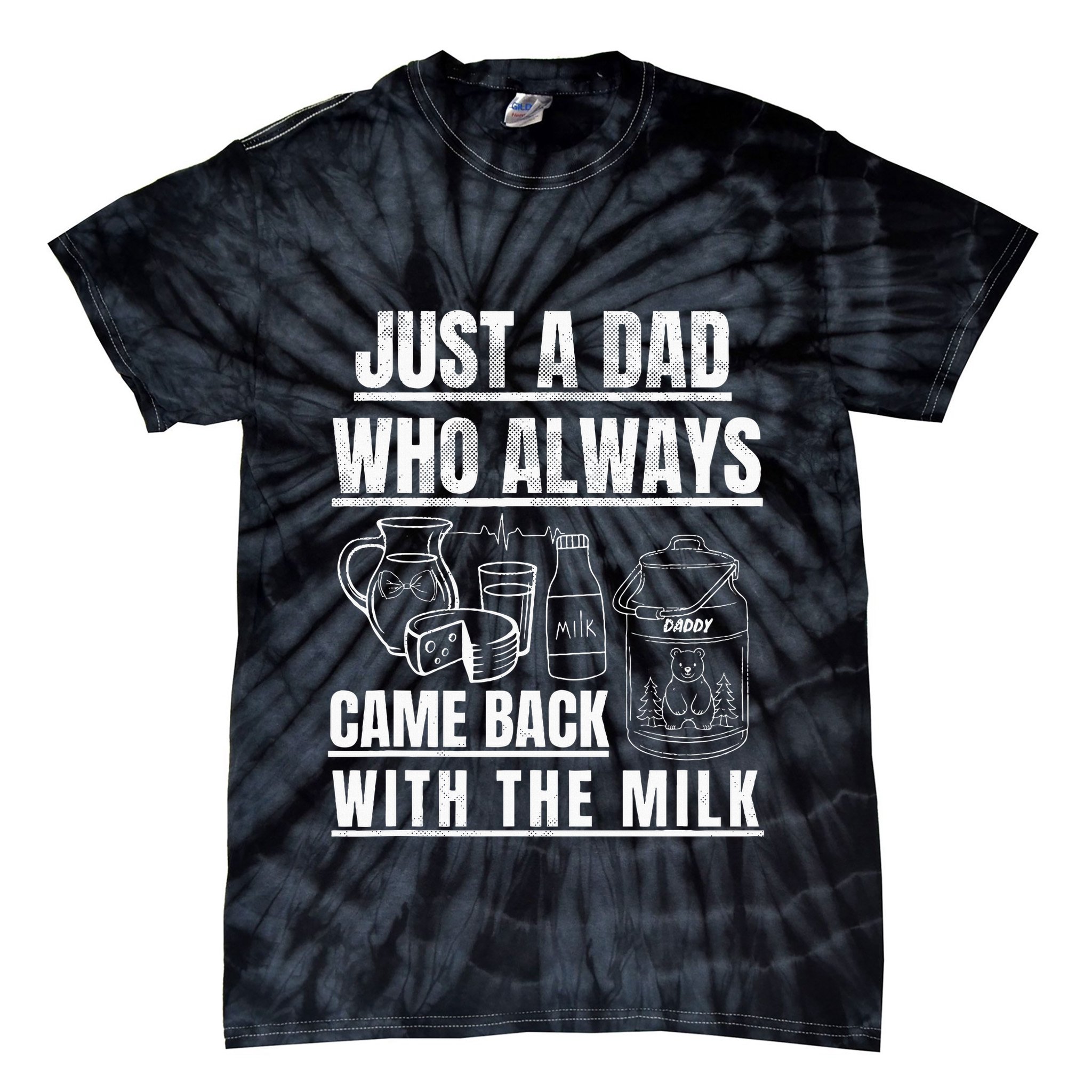 Just A Dad Who Always Came Back With The Milk Tie-Dye T-Shirt