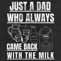 Just A Dad Who Always Came Back With The Milk Trucker Hat