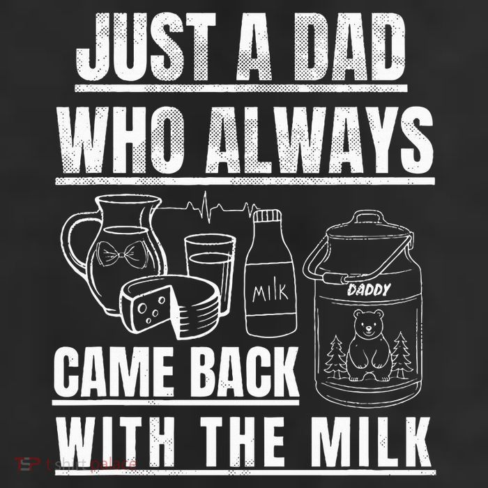 Just A Dad Who Always Came Back With The Milk Trucker Hat