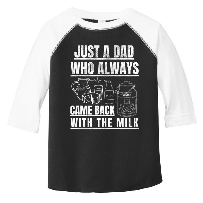 Just A Dad Who Always Came Back With The Milk Toddler Fine Jersey T-Shirt