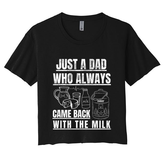 Just A Dad Who Always Came Back With The Milk Crop Top