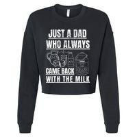 Just A Dad Who Always Came Back With The Milk Cropped Pullover Crew