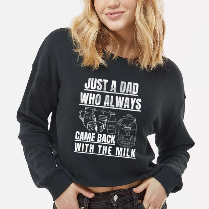 Just A Dad Who Always Came Back With The Milk Cropped Pullover Crew