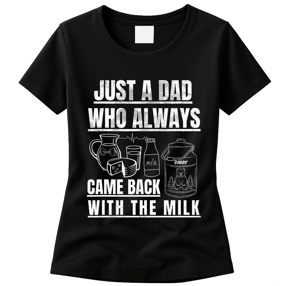 Just A Dad Who Always Came Back With The Milk Womens T-Shirt