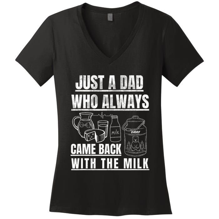 Just A Dad Who Always Came Back With The Milk Women's V-Neck T-Shirt