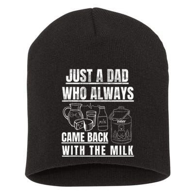 Just A Dad Who Always Came Back With The Milk Short Acrylic Beanie