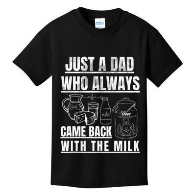Just A Dad Who Always Came Back With The Milk Kids T-Shirt