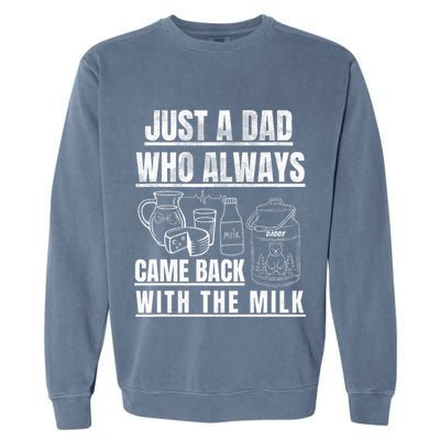 Just A Dad Who Always Came Back With The Milk Garment-Dyed Sweatshirt