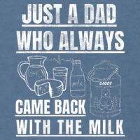Just A Dad Who Always Came Back With The Milk Garment-Dyed Sweatshirt