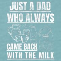 Just A Dad Who Always Came Back With The Milk Sueded Cloud Jersey T-Shirt