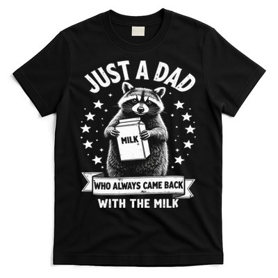 Just A Dad Who Always Came Back With The Milk Fathers Day  T-Shirt