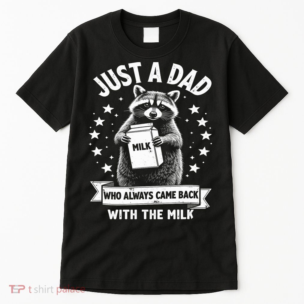Just A Dad Who Always Came Back With The Milk Fathers Day  Tall T-Shirt