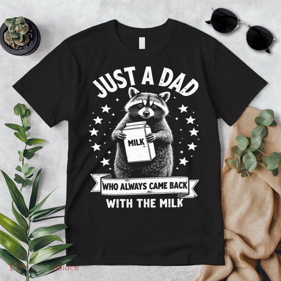 Just A Dad Who Always Came Back With The Milk Fathers Day  Premium T-Shirt