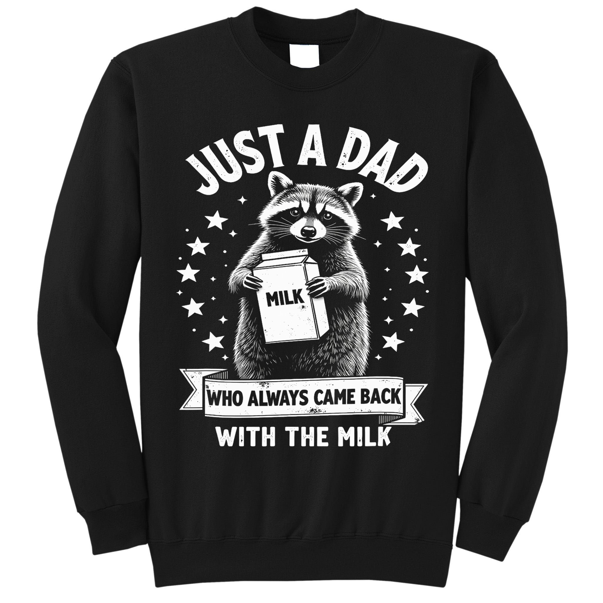 Just A Dad Who Always Came Back With The Milk Fathers Day  Tall Sweatshirt