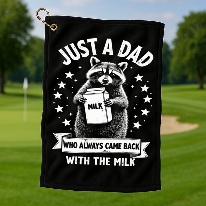 Just A Dad Who Always Came Back With The Milk Fathers Day  Golf Towel