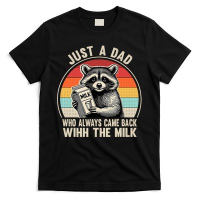 Just A Dad Who Always Came Back With The Milk Fathers Day  T-Shirt