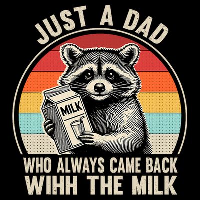 Just A Dad Who Always Came Back With The Milk Fathers Day  T-Shirt