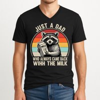 Just A Dad Who Always Came Back With The Milk Fathers Day  V-Neck T-Shirt